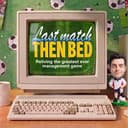 Last Match Then Bed