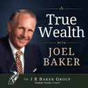 True Wealth with Joel Baker