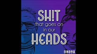 Sh!t That Goes On In Our Heads podcast cover art