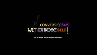 ConverSayShons Wit My Black Self: Colloquialism Professionally Matters! podcast cover art