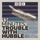 13 Minutes: Trouble with Hubble