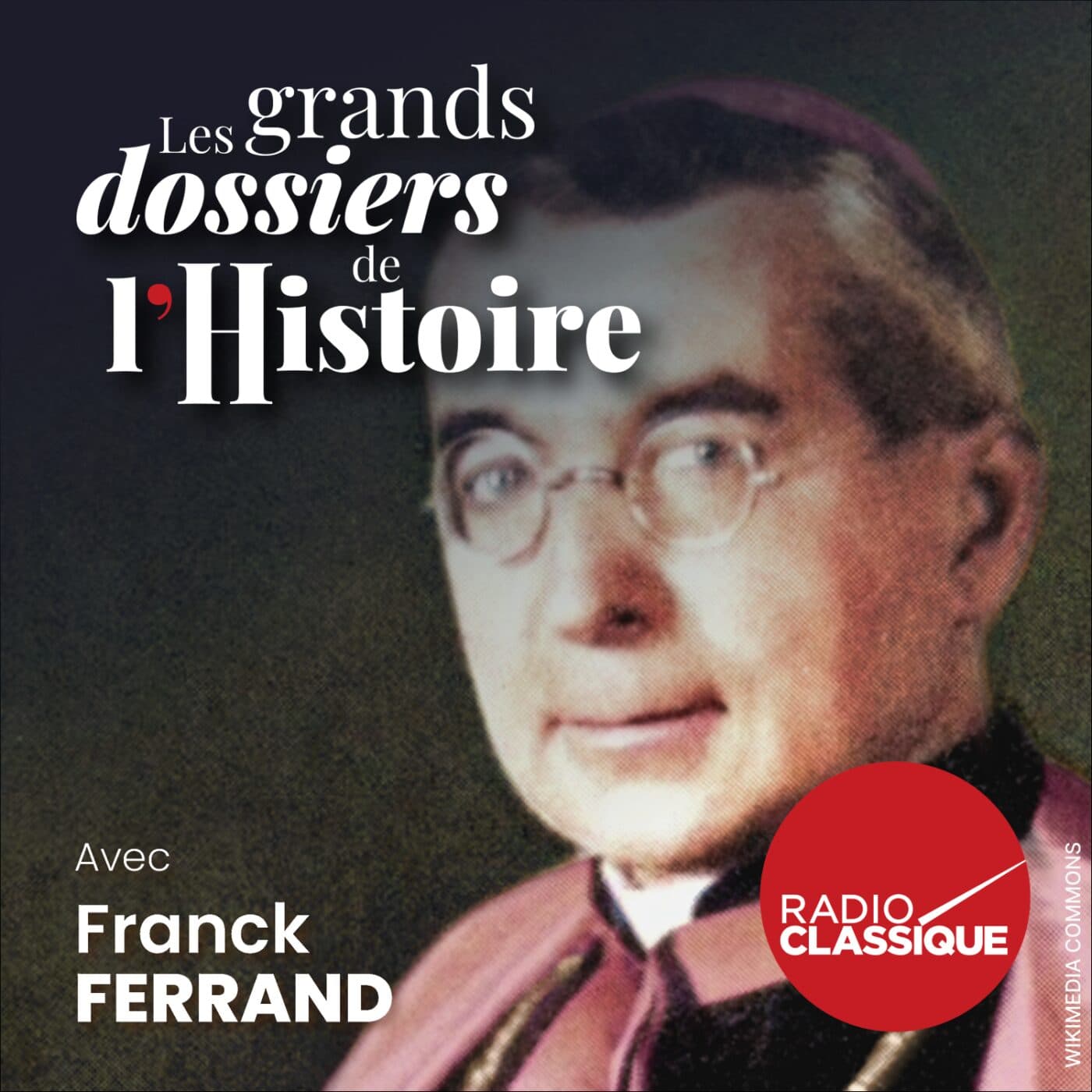 Les grands dossiers de l'Histoire par Franck Ferrand podcast cover art