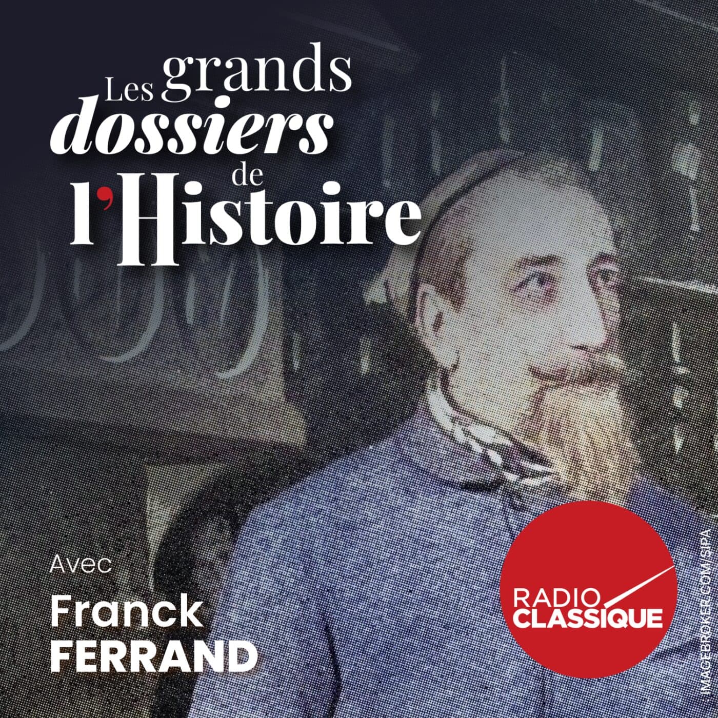 Les grands dossiers de l'Histoire par Franck Ferrand podcast cover art