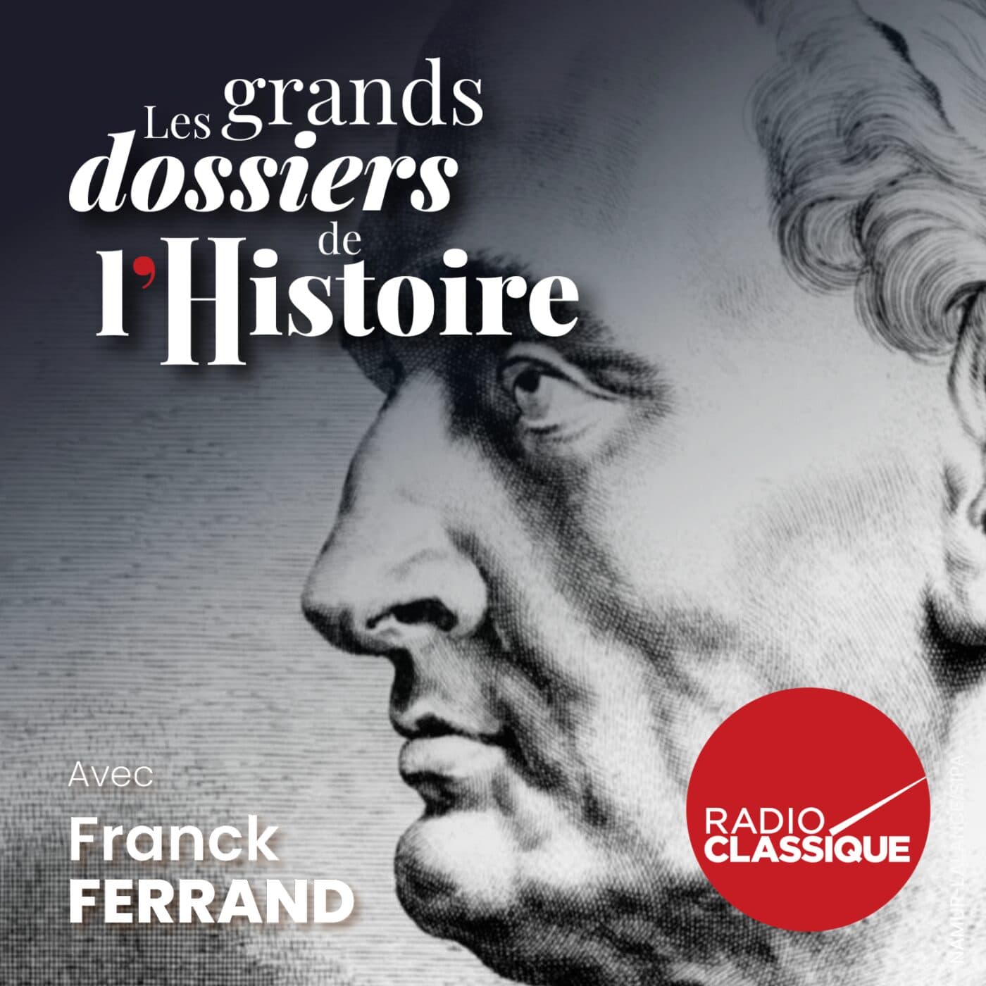 Les grands dossiers de l'Histoire par Franck Ferrand podcast cover art