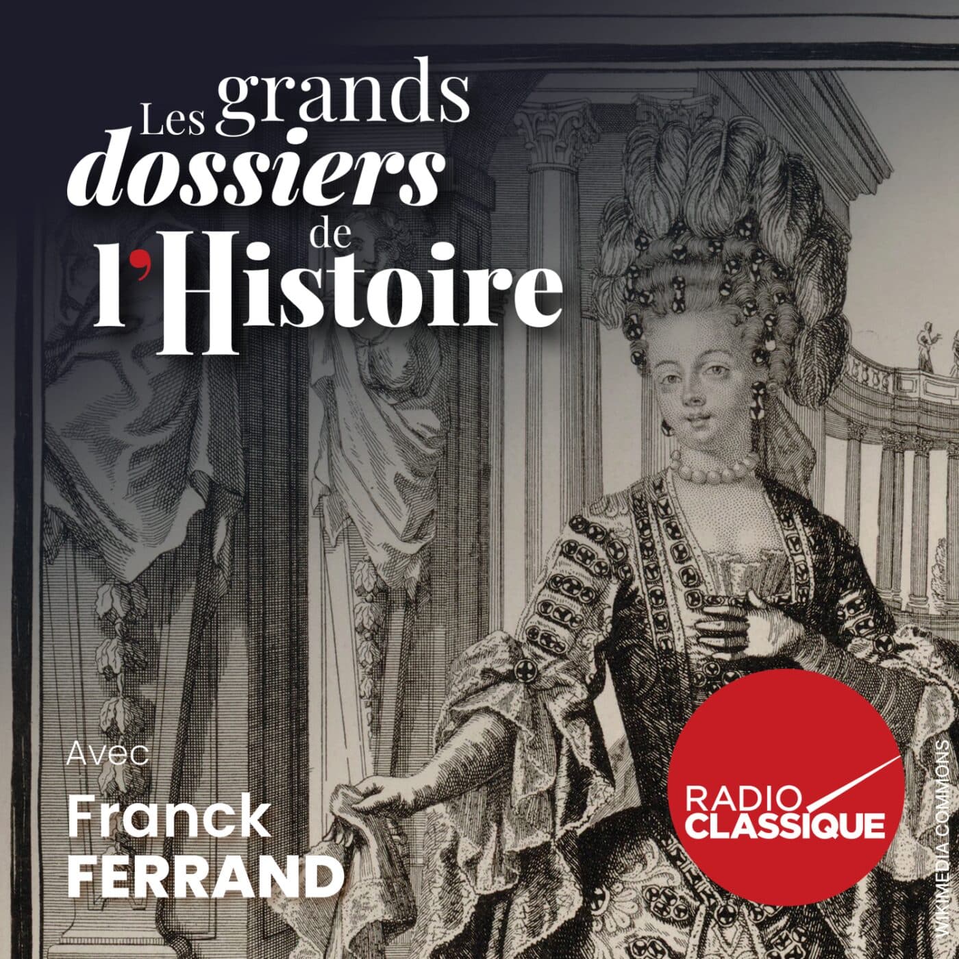 Les grands dossiers de l'Histoire par Franck Ferrand podcast cover art
