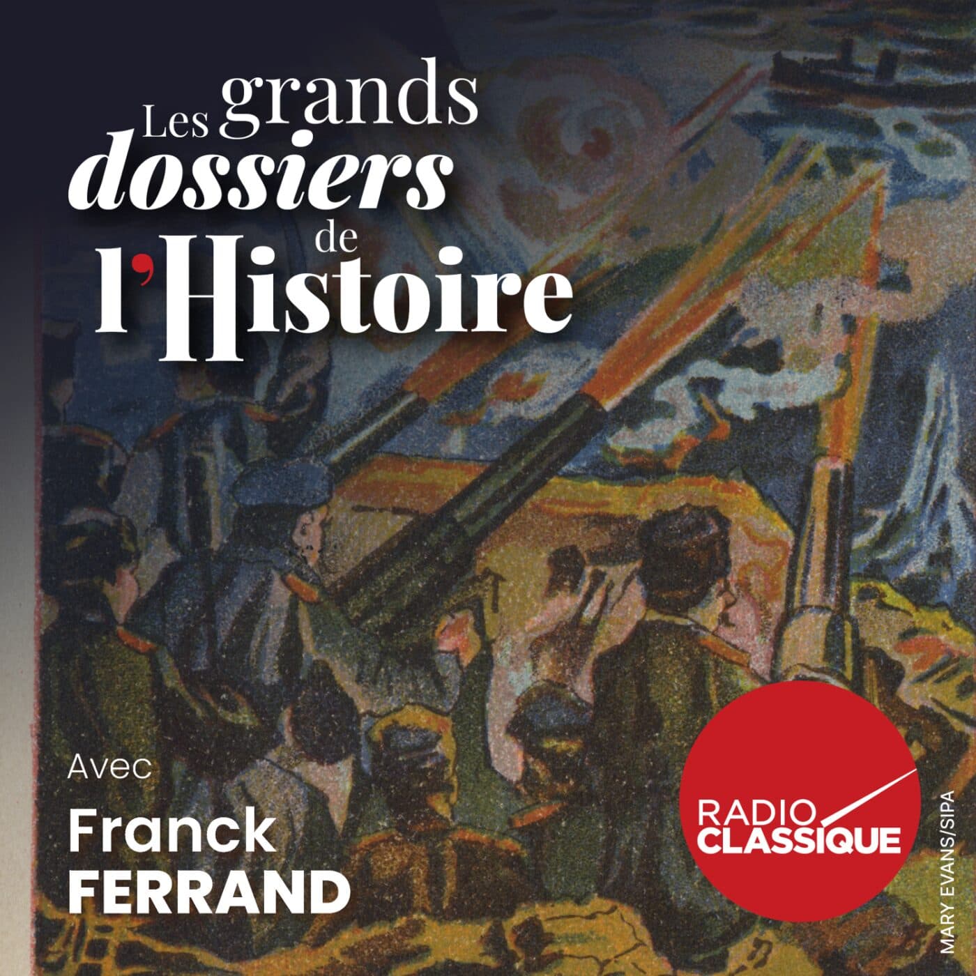 Les grands dossiers de l'Histoire par Franck Ferrand podcast cover art