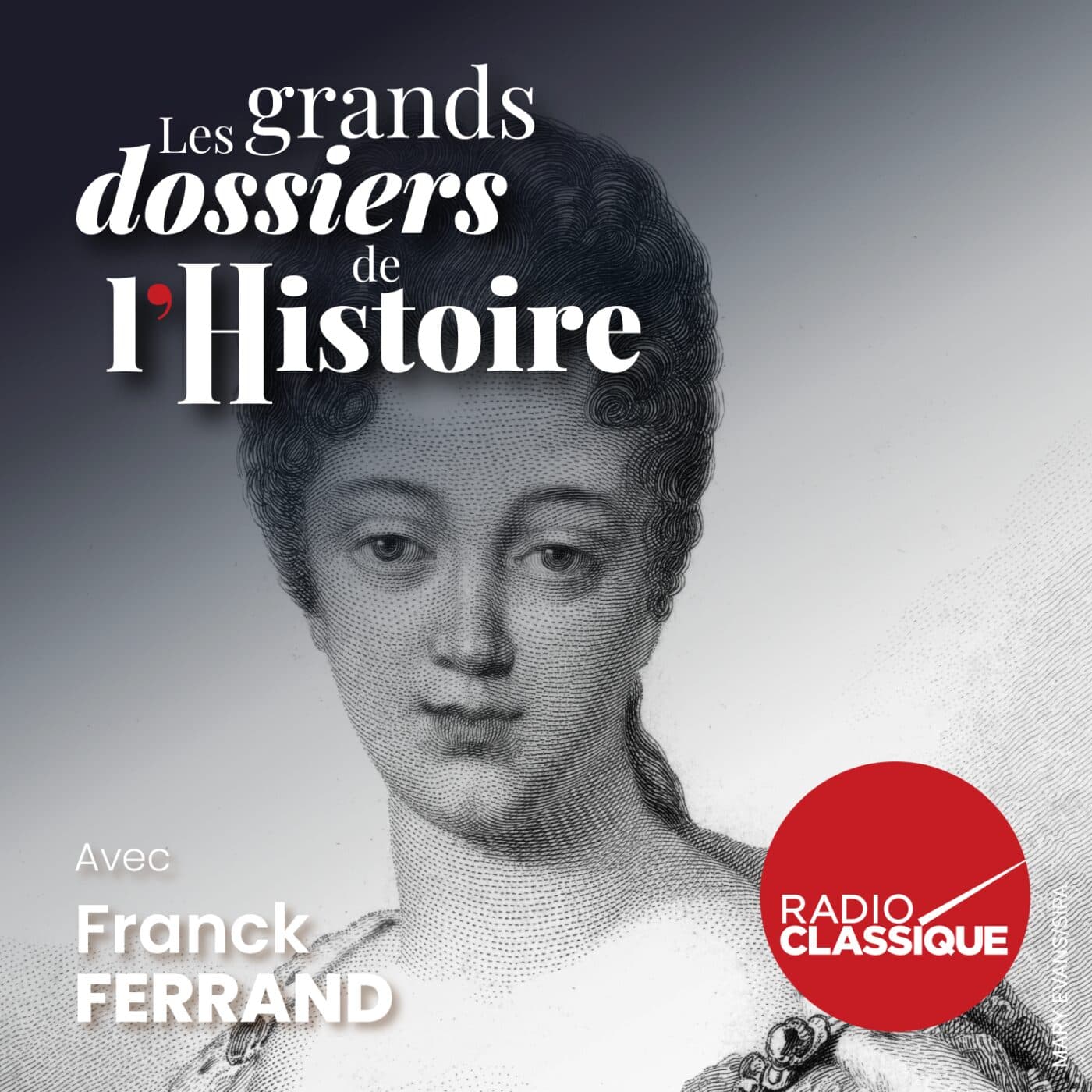 Les grands dossiers de l'Histoire par Franck Ferrand podcast cover art