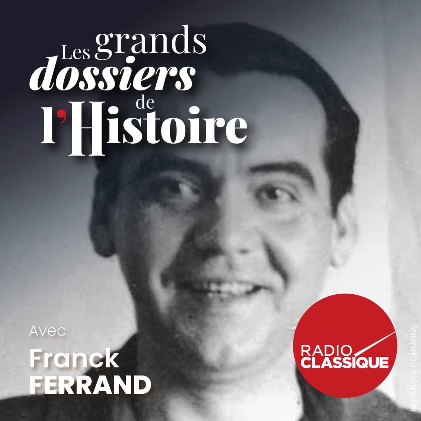 Les grands dossiers de l'Histoire par Franck Ferrand podcast cover art