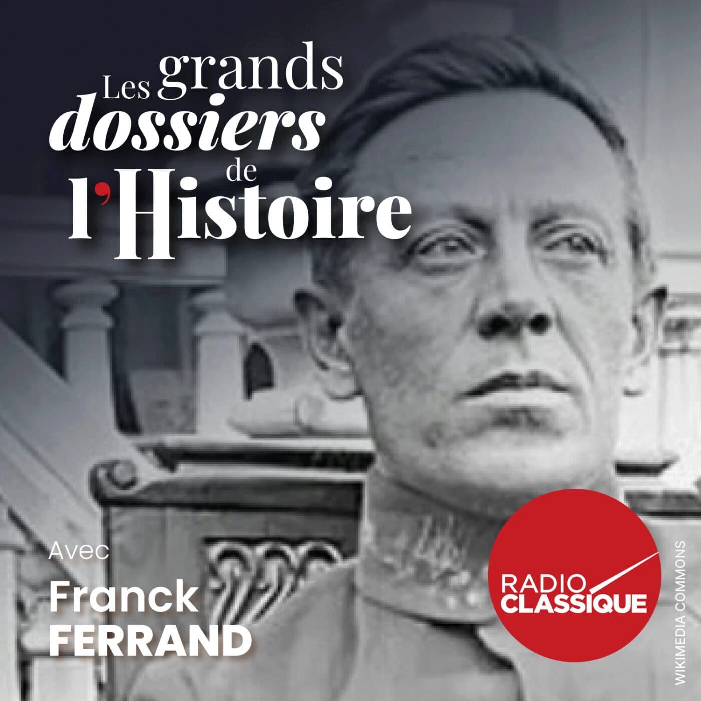 Les grands dossiers de l'Histoire par Franck Ferrand podcast cover art