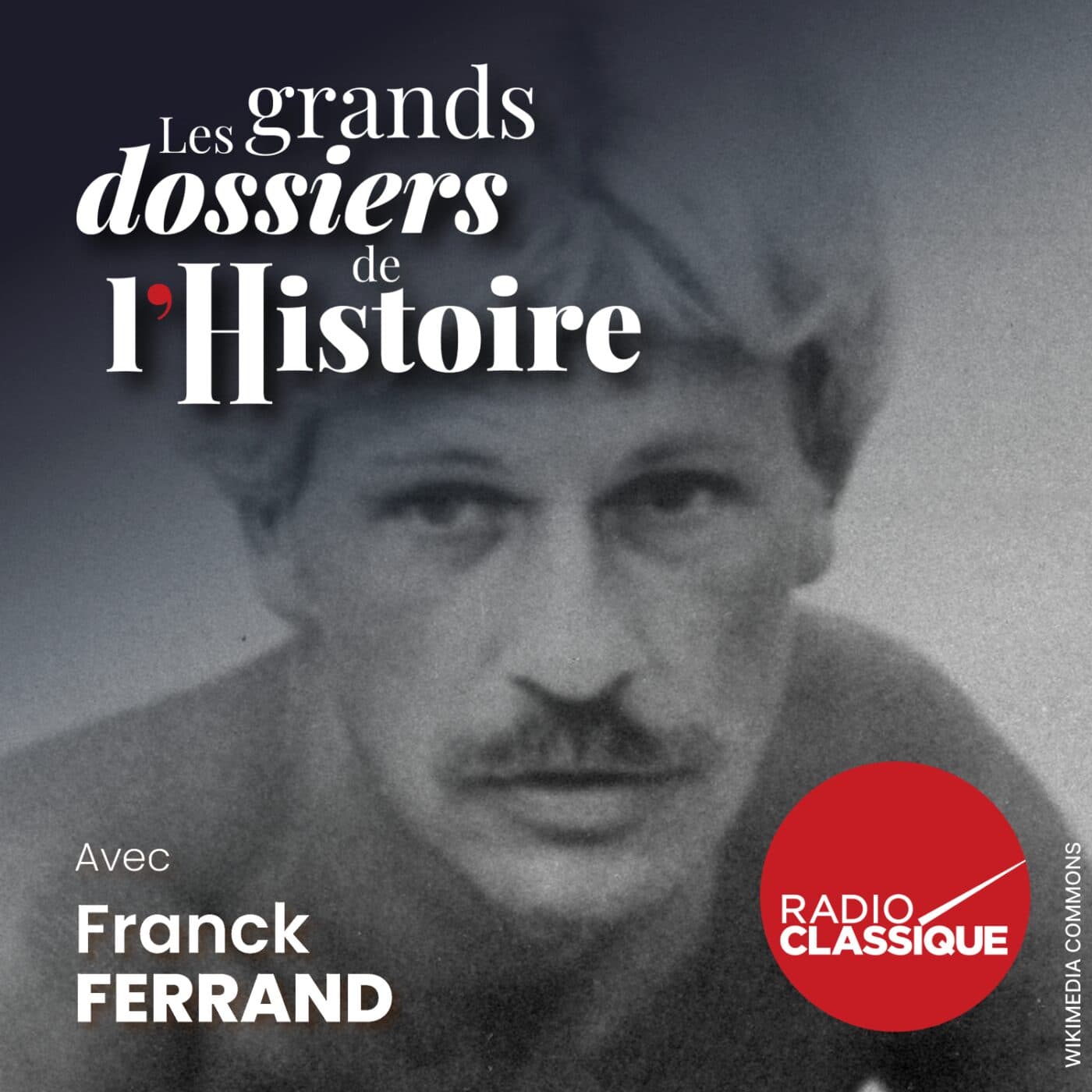 Les grands dossiers de l'Histoire par Franck Ferrand podcast cover art