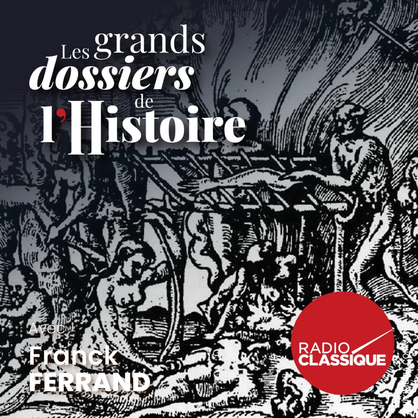 Les grands dossiers de l'Histoire par Franck Ferrand podcast cover art