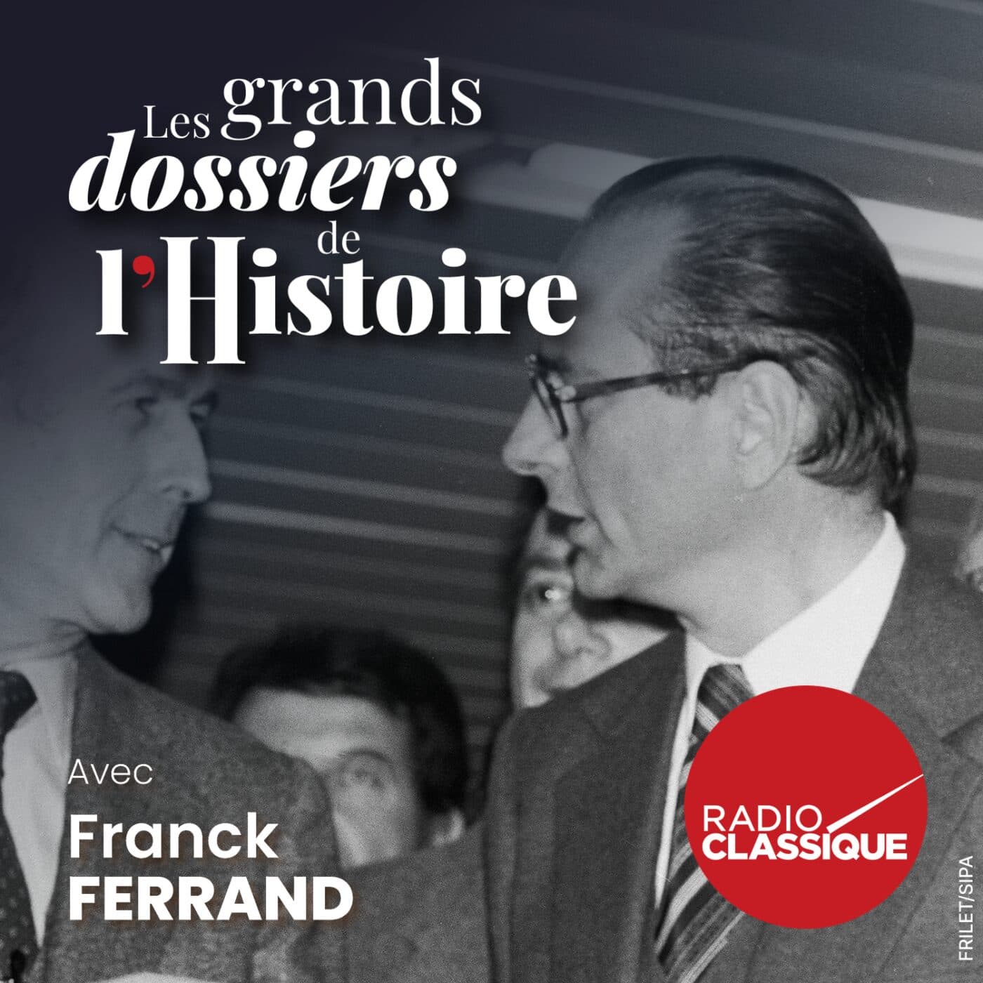 Les grands dossiers de l'Histoire par Franck Ferrand podcast cover art