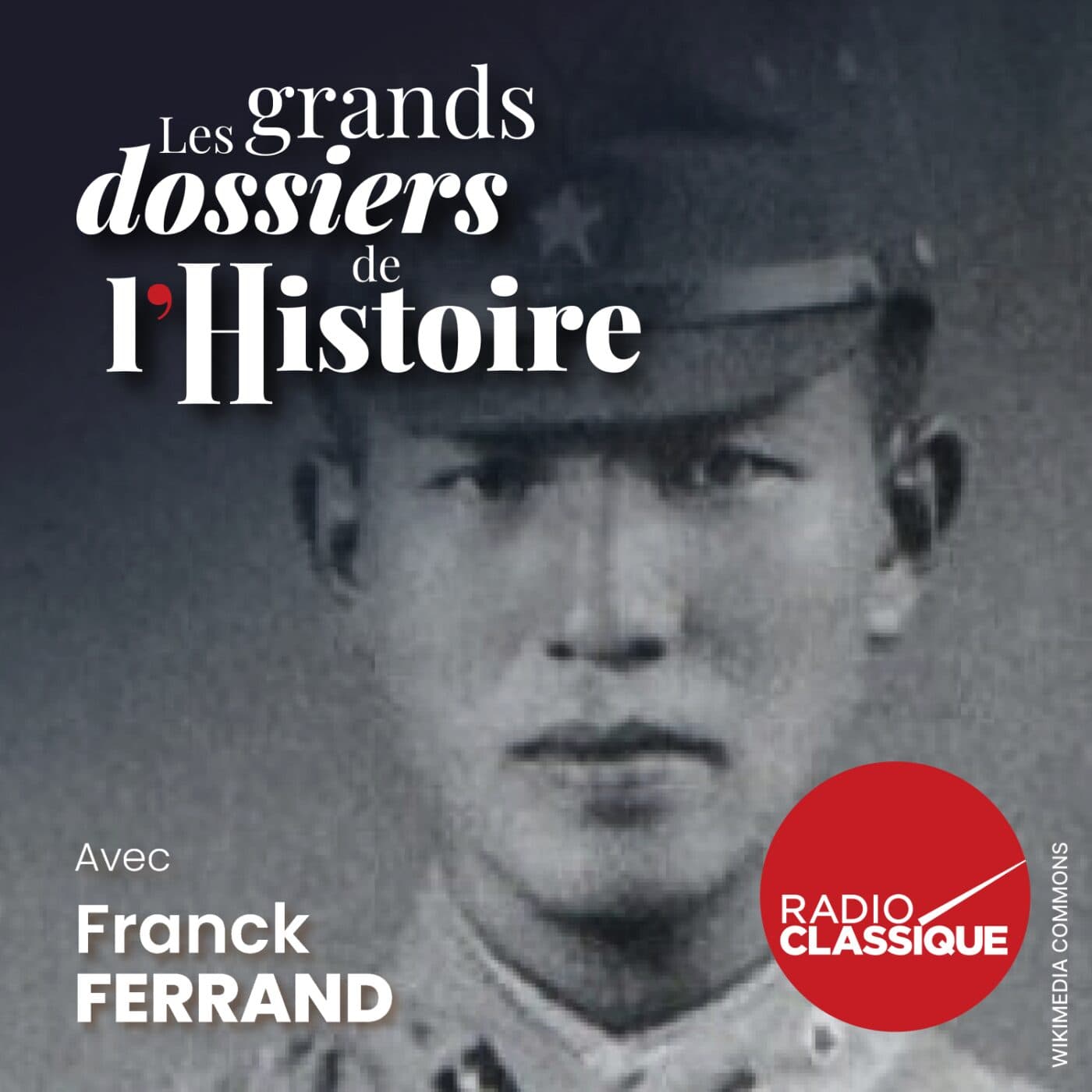 Les grands dossiers de l'Histoire par Franck Ferrand podcast cover art