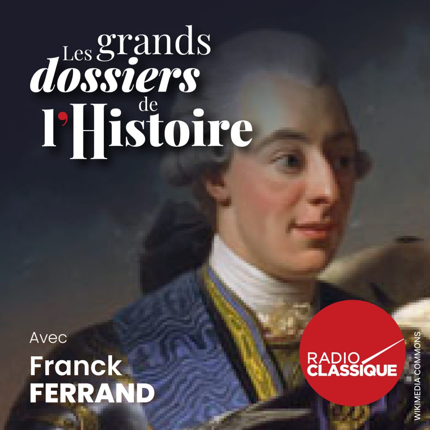 Les grands dossiers de l'Histoire par Franck Ferrand podcast cover art