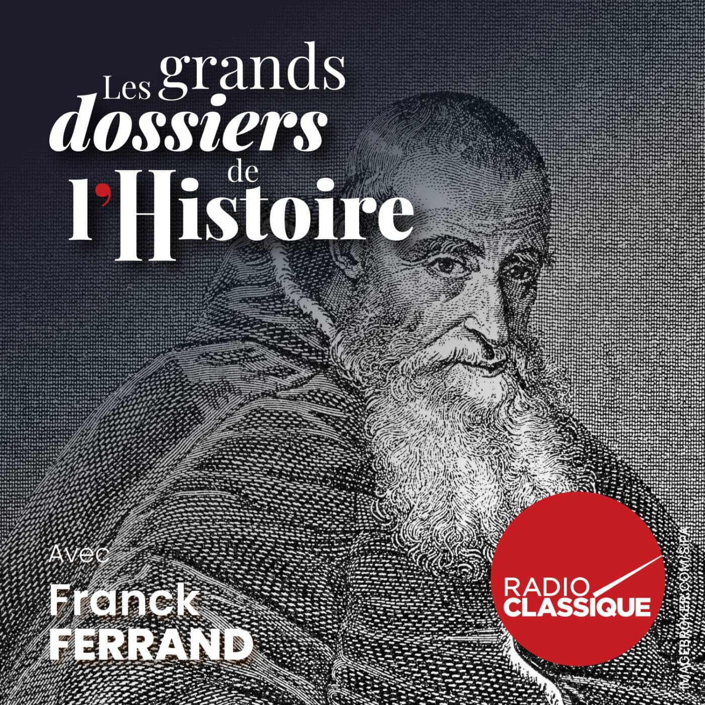 Les grands dossiers de l'Histoire par Franck Ferrand podcast cover art