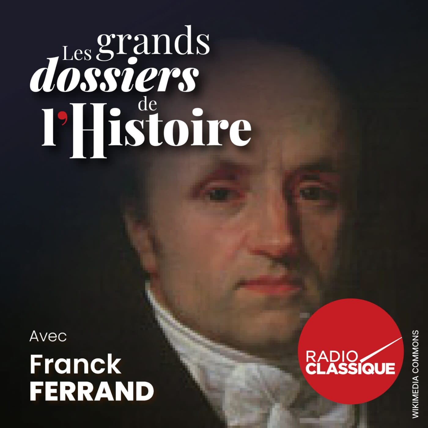 Les grands dossiers de l'Histoire par Franck Ferrand podcast cover art