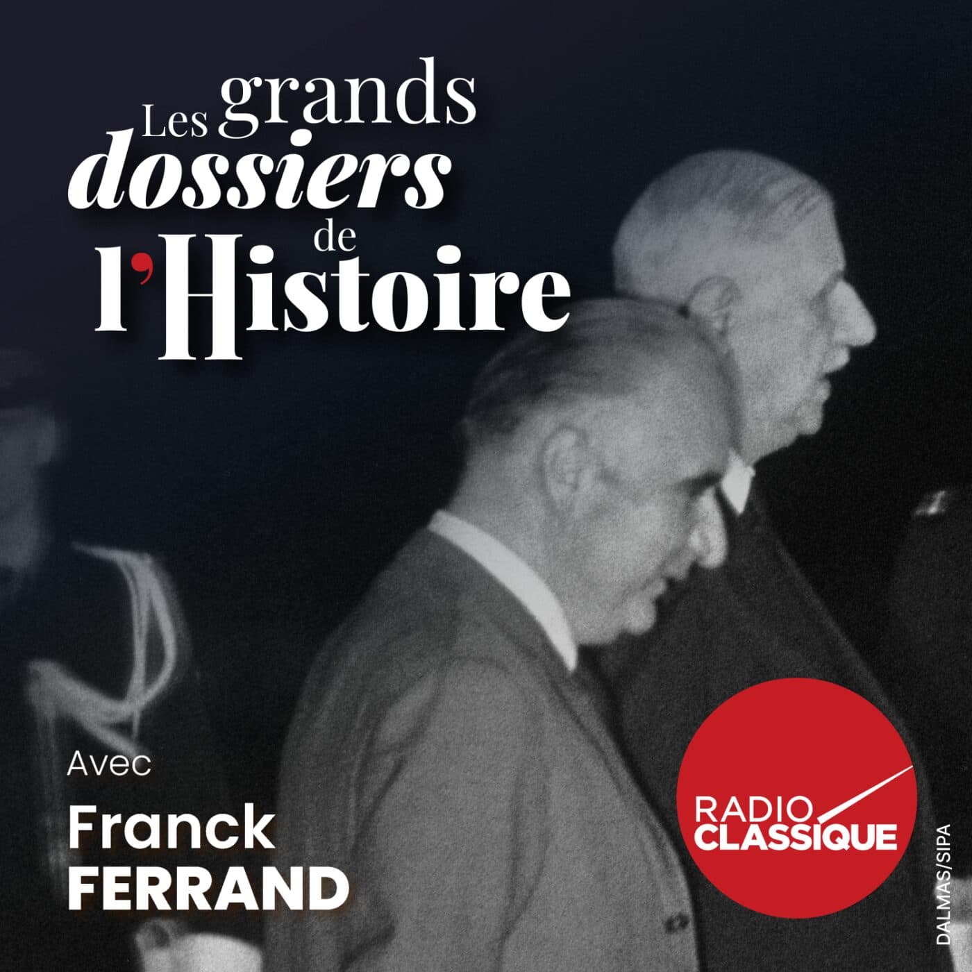 Les grands dossiers de l'Histoire par Franck Ferrand podcast cover art