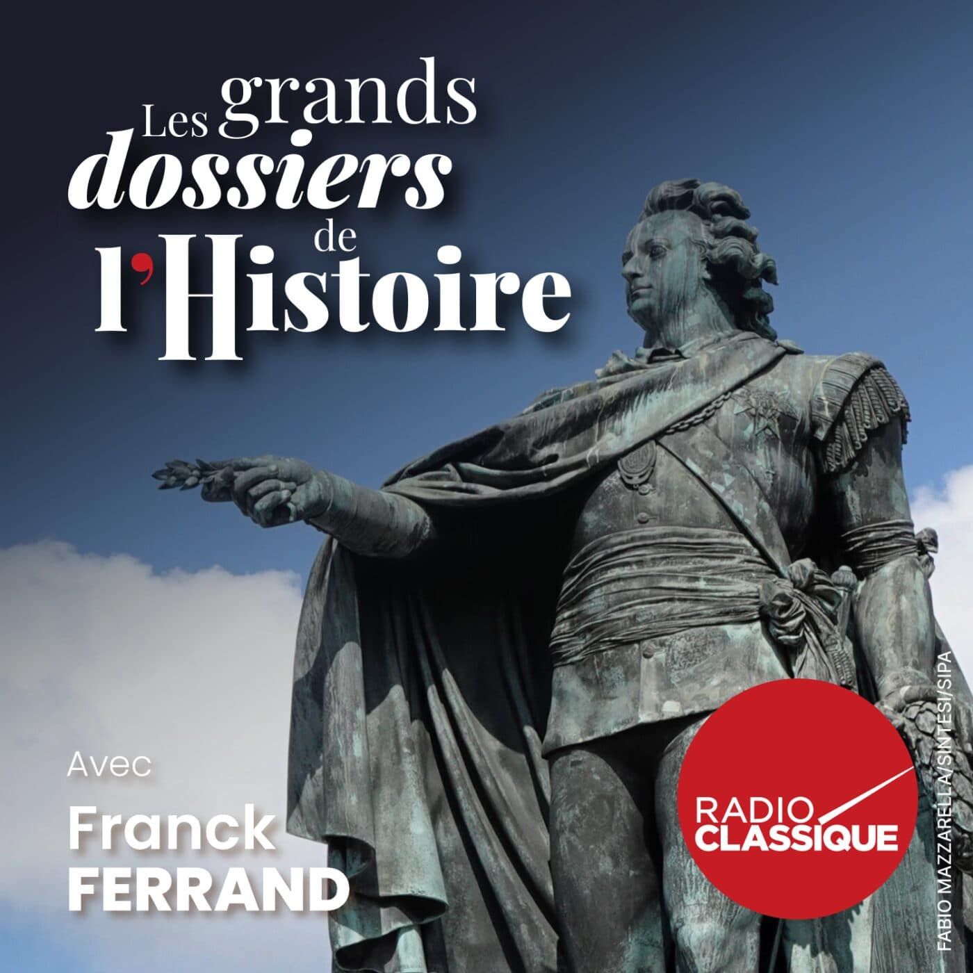 Les grands dossiers de l'Histoire par Franck Ferrand podcast cover art