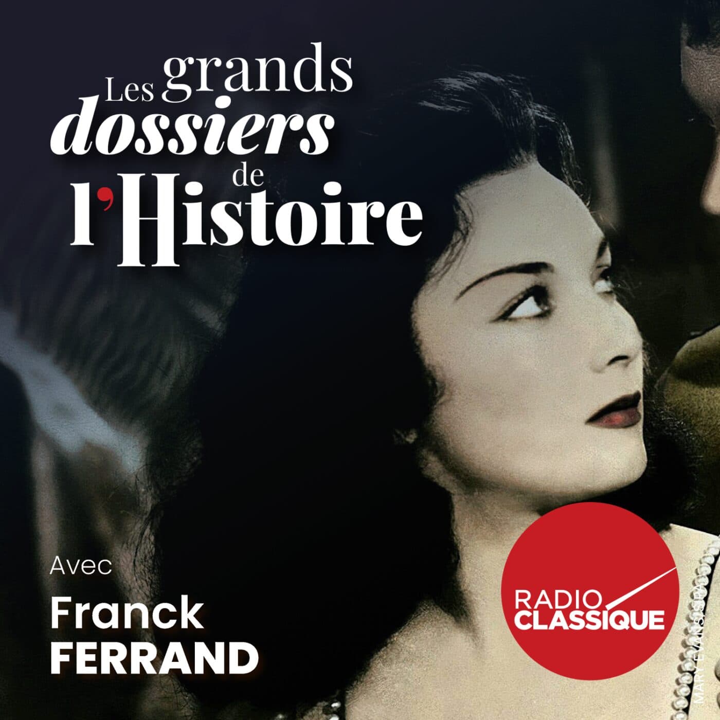 Les grands dossiers de l'Histoire par Franck Ferrand podcast cover art
