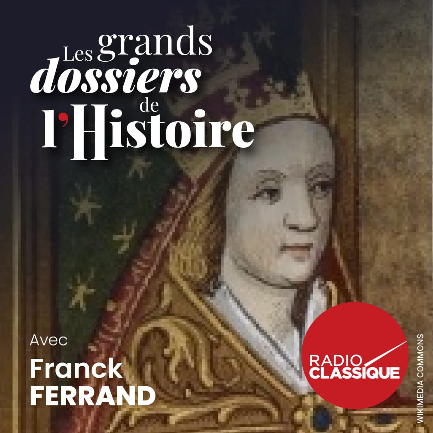 Les grands dossiers de l'Histoire par Franck Ferrand podcast cover art