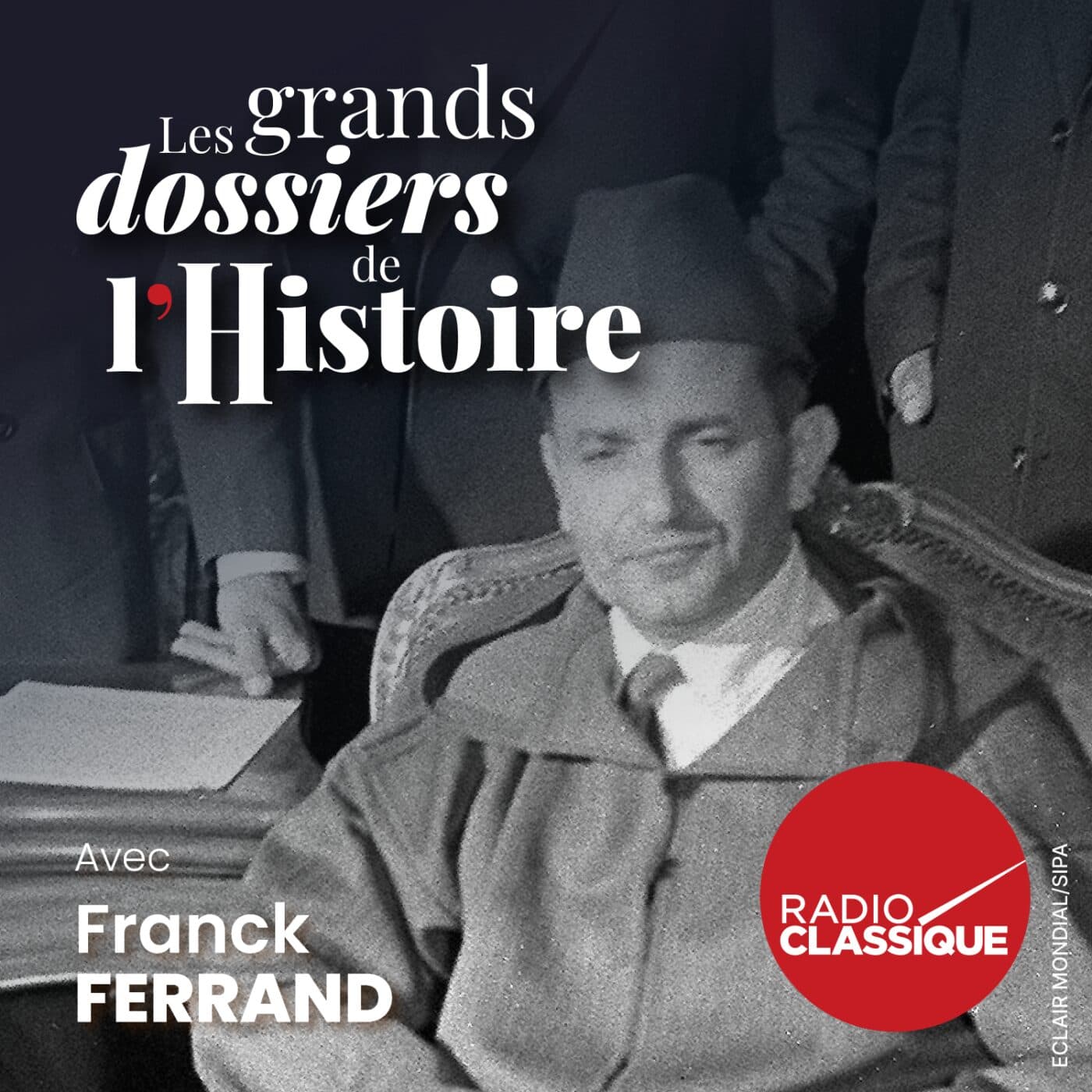 Les grands dossiers de l'Histoire par Franck Ferrand podcast cover art