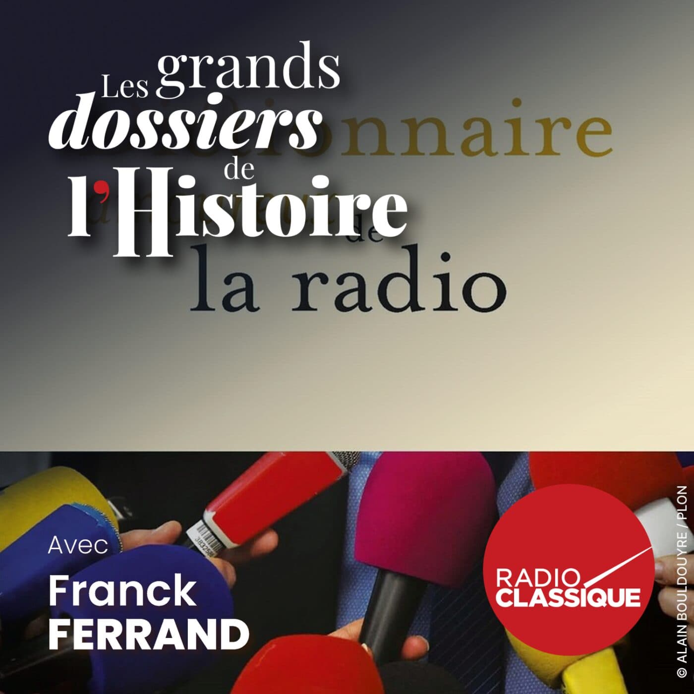 Les grands dossiers de l'Histoire par Franck Ferrand podcast cover art