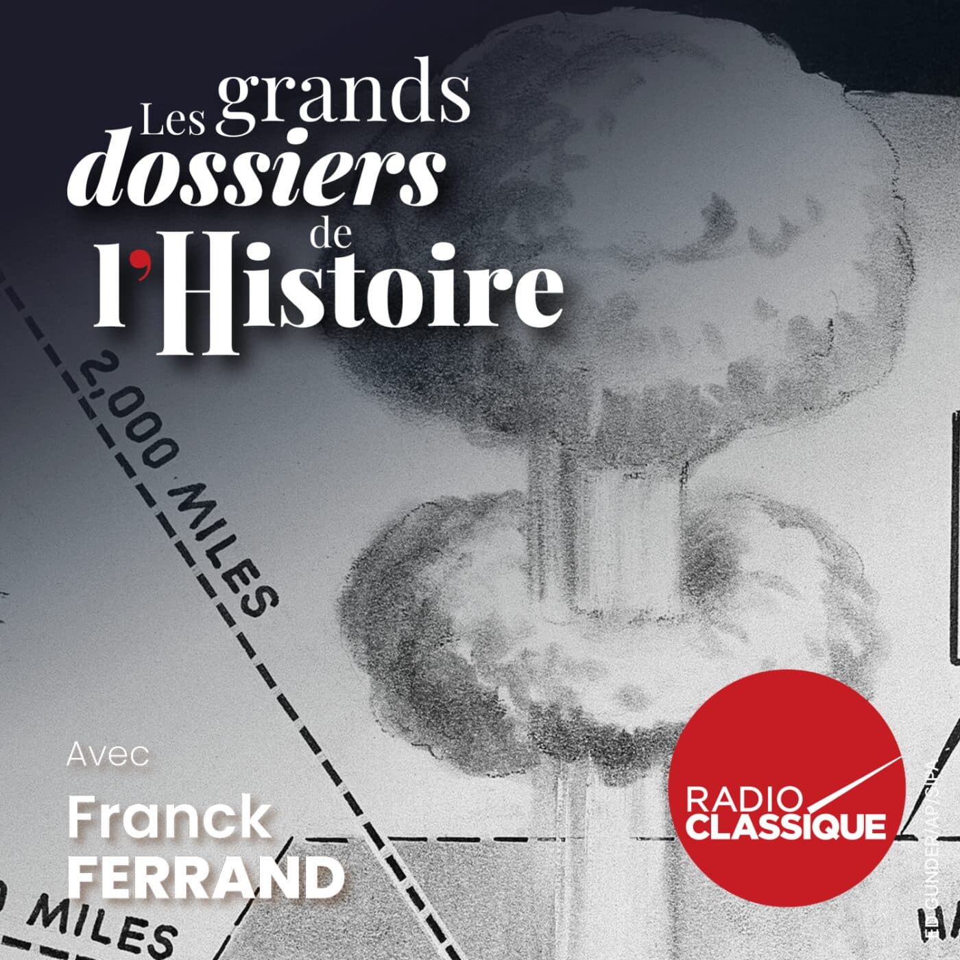 Les grands dossiers de l'Histoire par Franck Ferrand podcast cover art