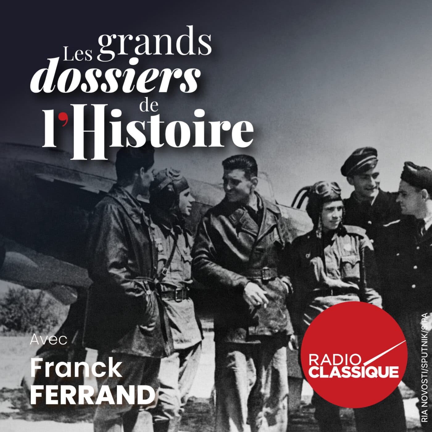 Les grands dossiers de l'Histoire par Franck Ferrand podcast cover art
