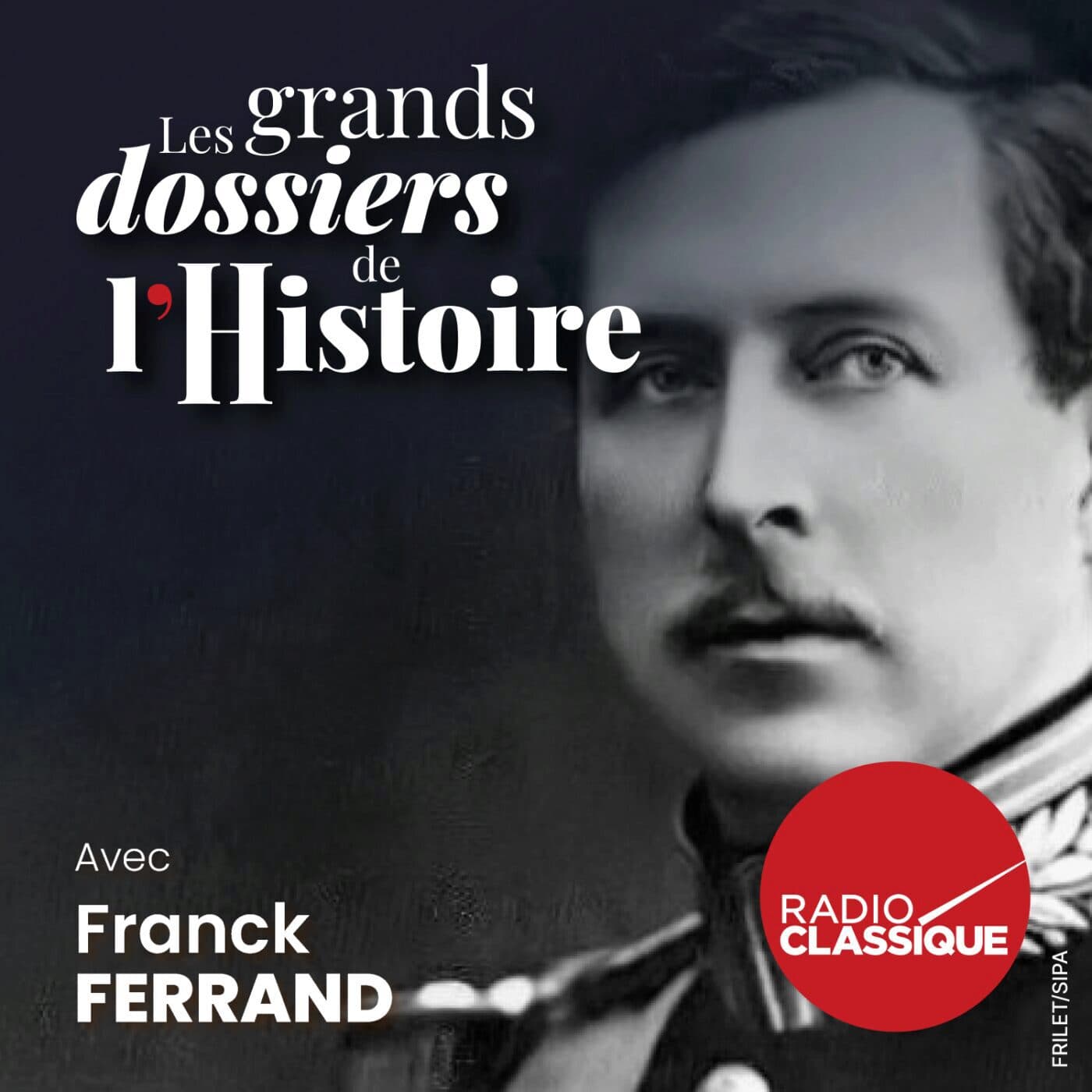 Les grands dossiers de l'Histoire par Franck Ferrand podcast cover art