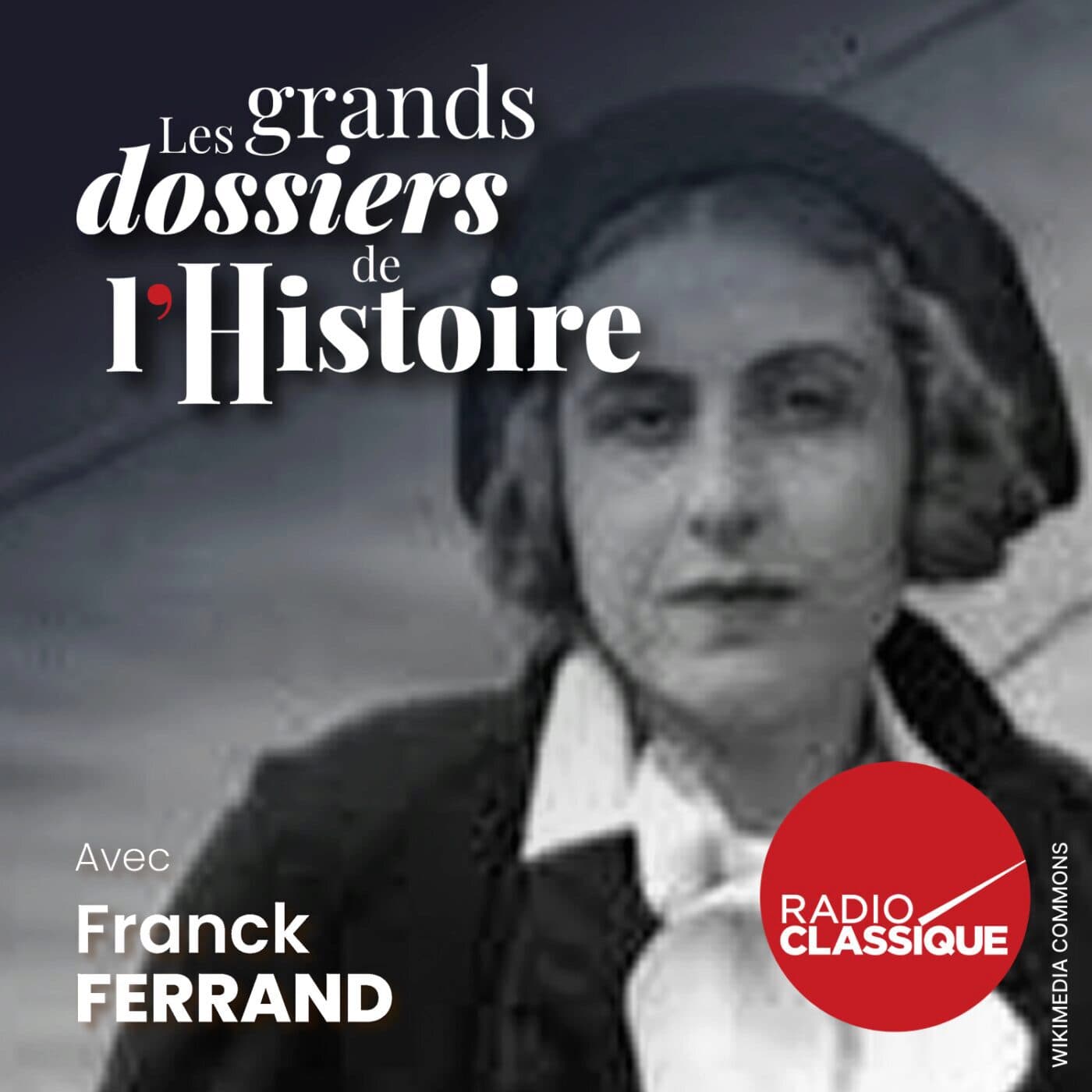 Les grands dossiers de l'Histoire par Franck Ferrand podcast cover art