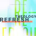 Theology Refresh