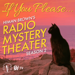 If You Please, Himan Brown’s Radio Mystery Theater