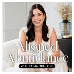 Aligned Abundance: Manifestation with Emma Mumford