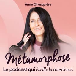 Métamorphose, éveille ta conscience !