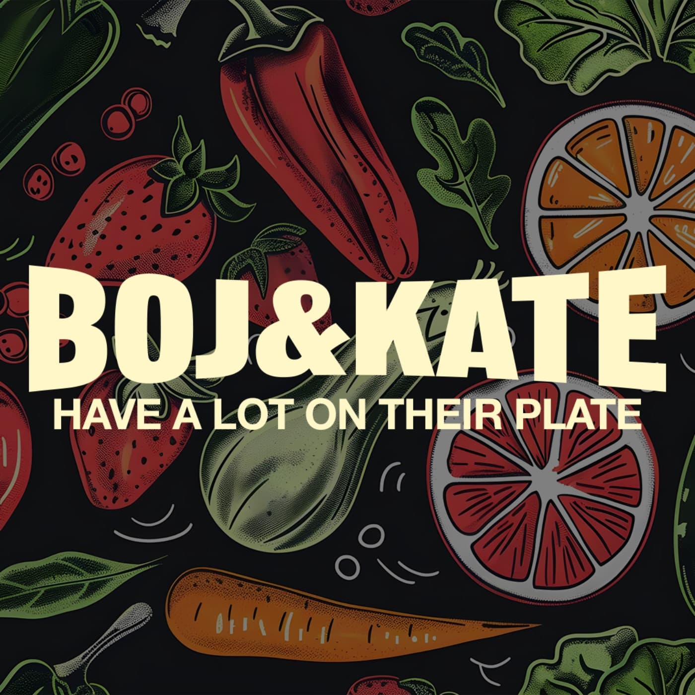 Boj & Kate Have A Lot On Their Plate podcast cover art