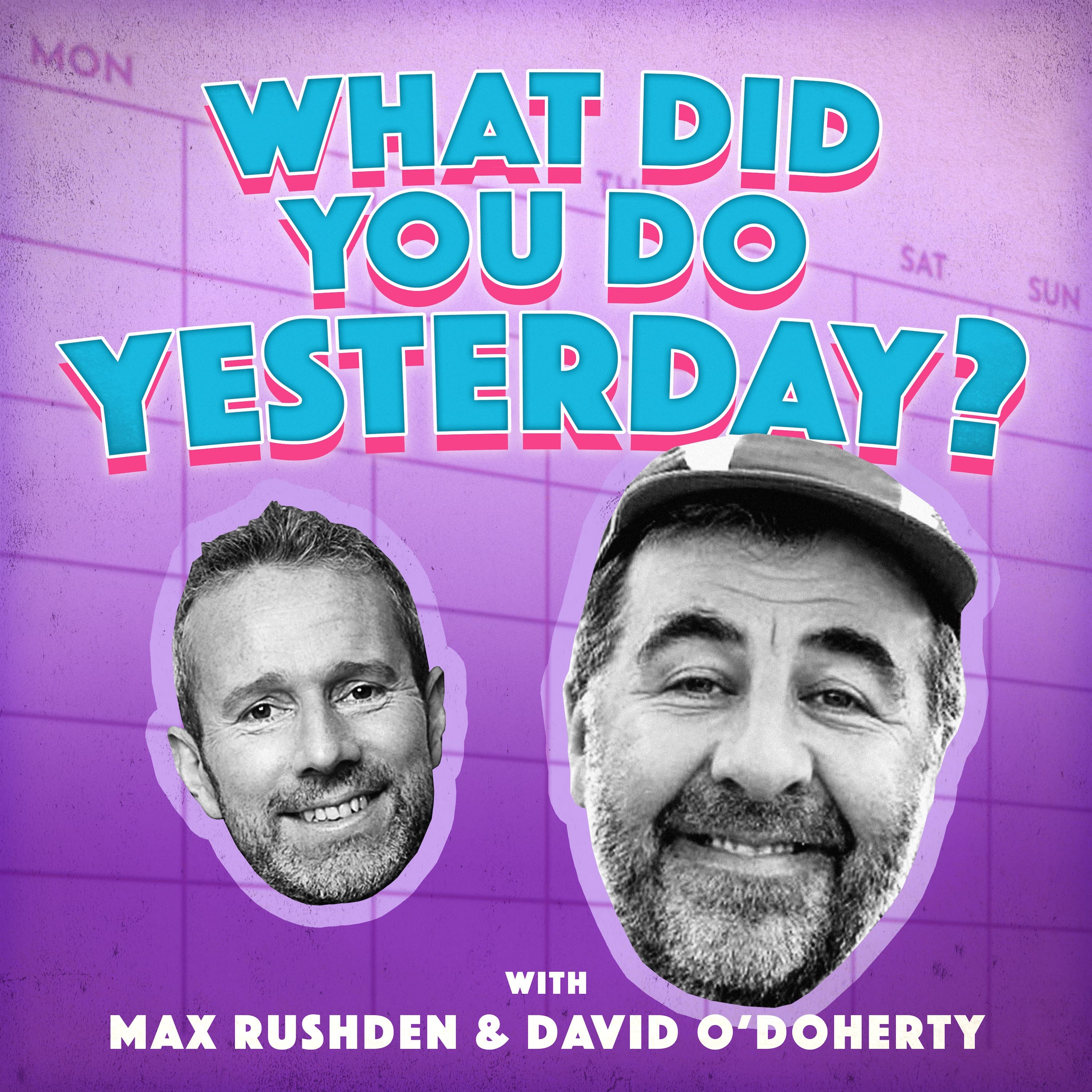 What Did You Do Yesterday? with Max Rushden & David O'Doherty podcast cover art