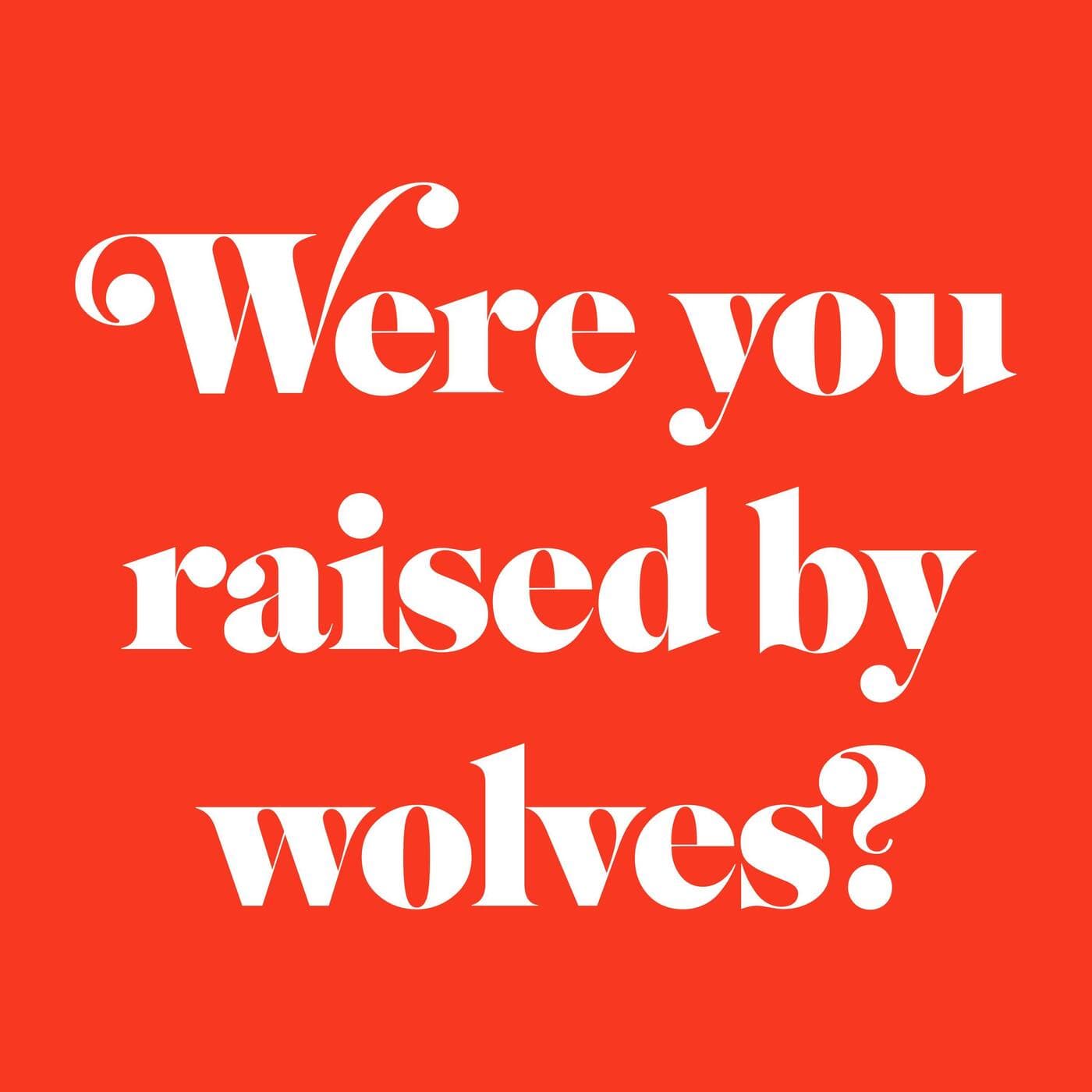 Were You Raised By Wolves? podcast cover art