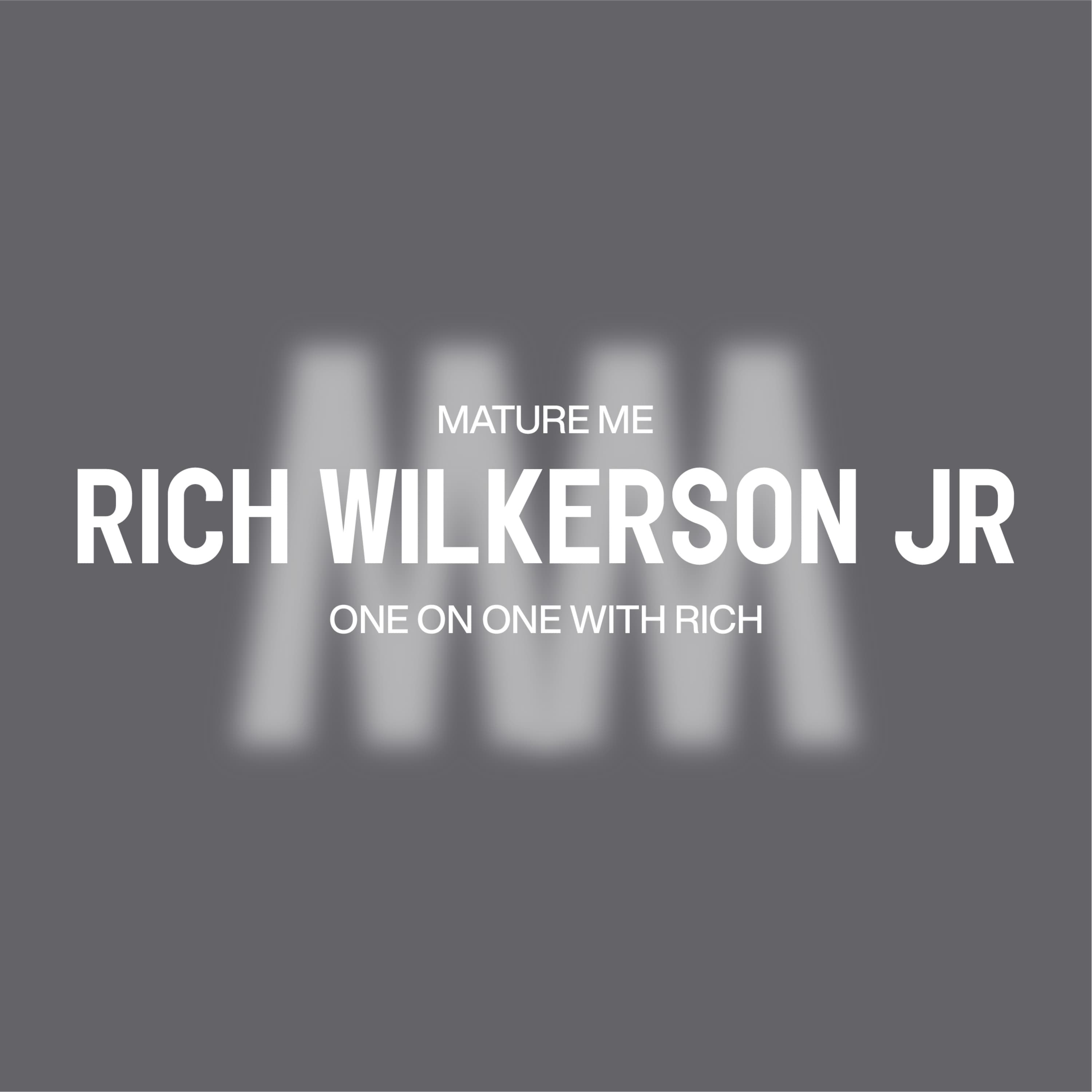 Mature Me w/ Rich Wilkerson Jr. podcast cover art