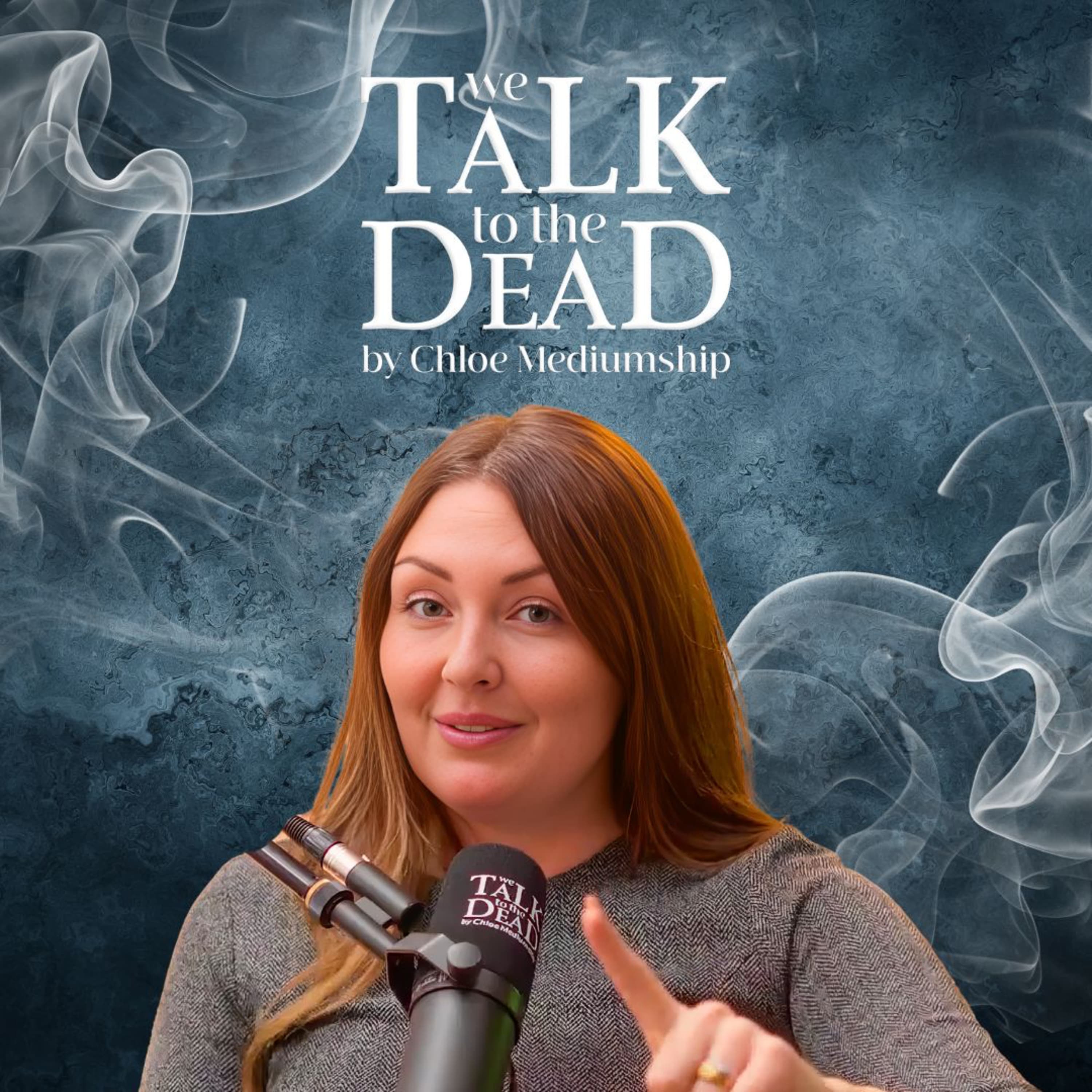 We Talk To The Dead By Chloe Mediumship podcast cover art