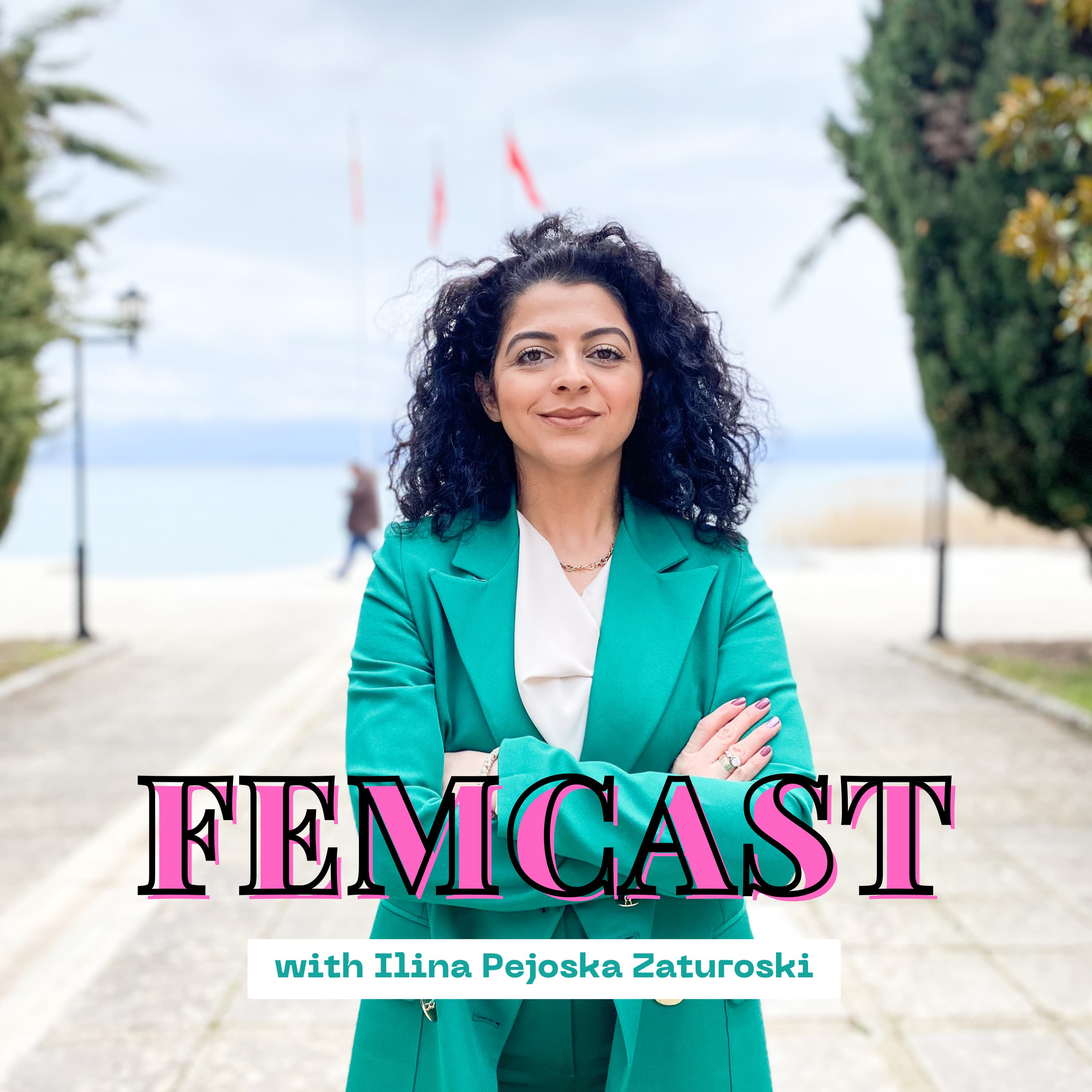FEMCAST with Ilina Pejoska Zaturoski | ФЕМКАСТ со Илина Пејоска Затуроски podcast cover art