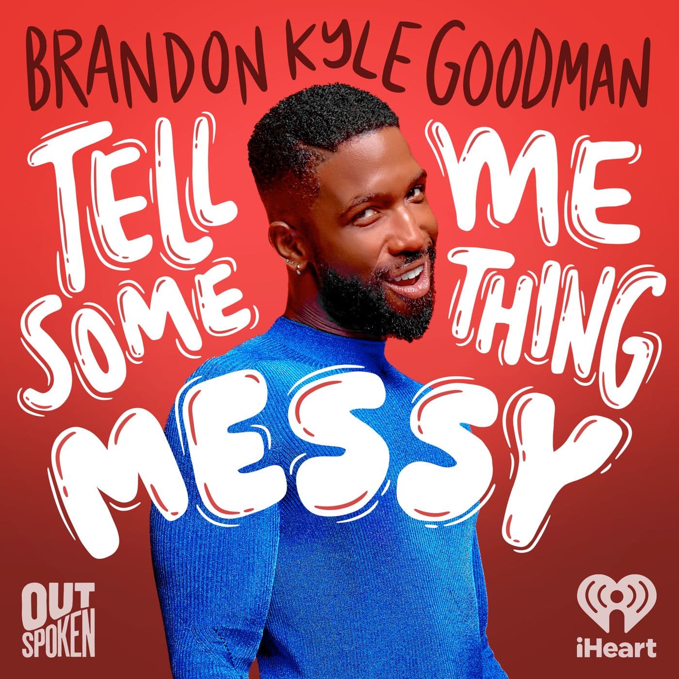 Tell Me Something Messy with Brandon Kyle Goodman podcast cover art