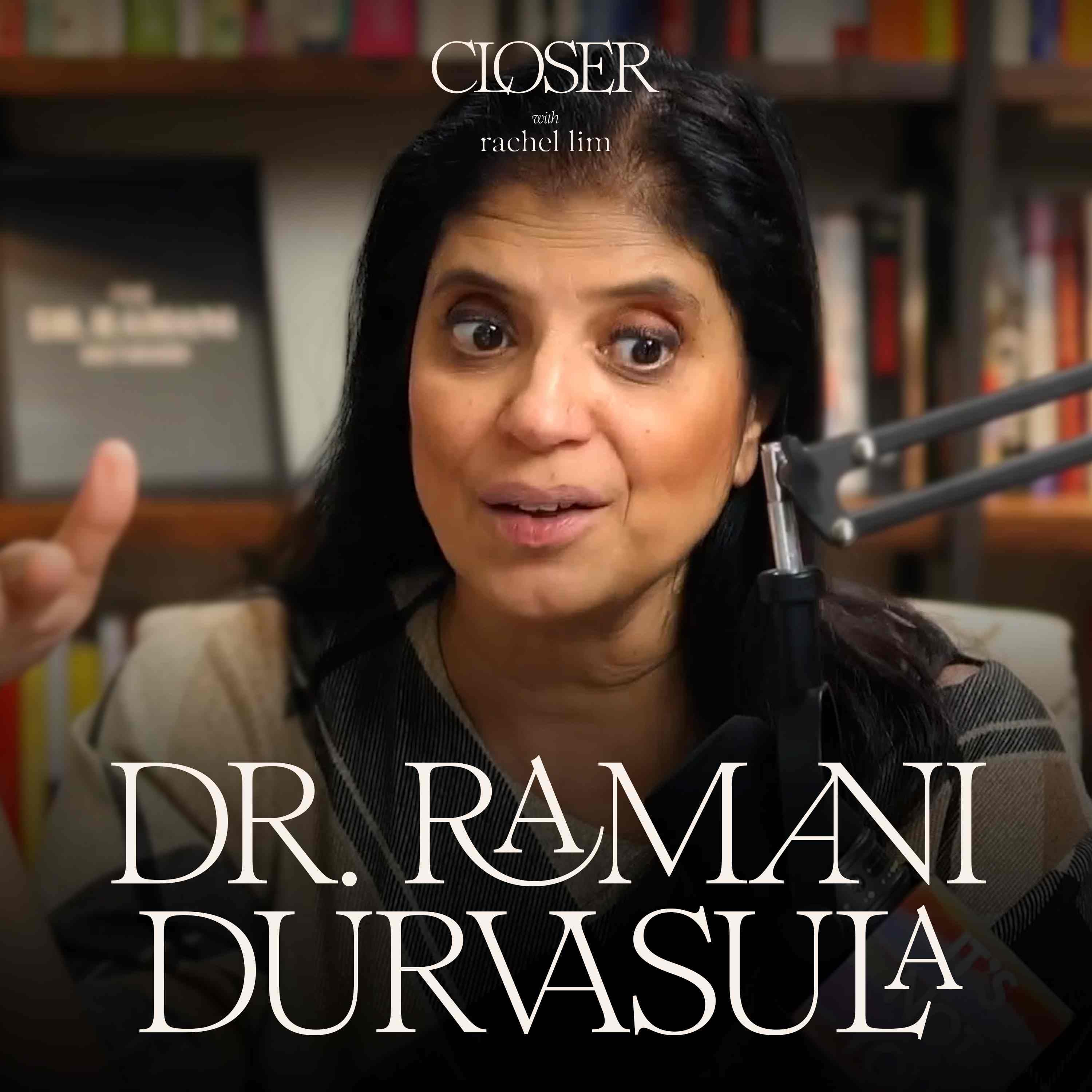 CLOSER with Rachel Lim — #61: Dr. Ramani: The Signs of a Narcissistic Relationship & How Not to Lose Yourself
