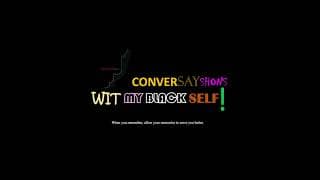 ConverSayShons Wit My Black Self: Colloquialism Professionally Matters! podcast cover art