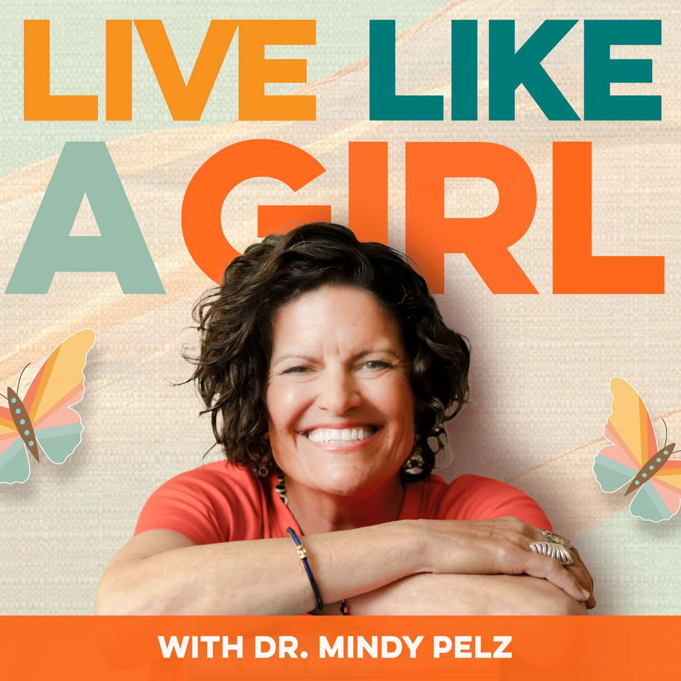 Live Like a Girl with Dr. Mindy Pelz podcast cover art