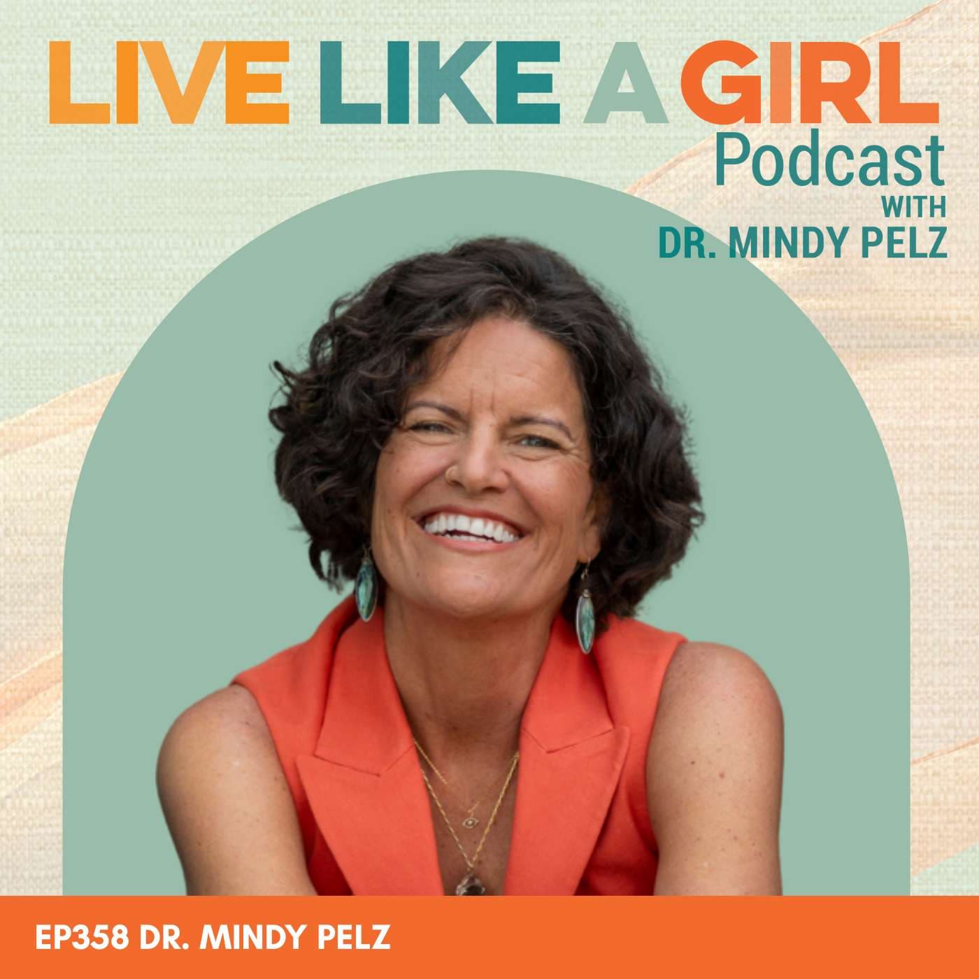 Live Like a Girl with Dr. Mindy Pelz podcast cover art