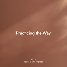 Practicing the Way with John Mark Comer