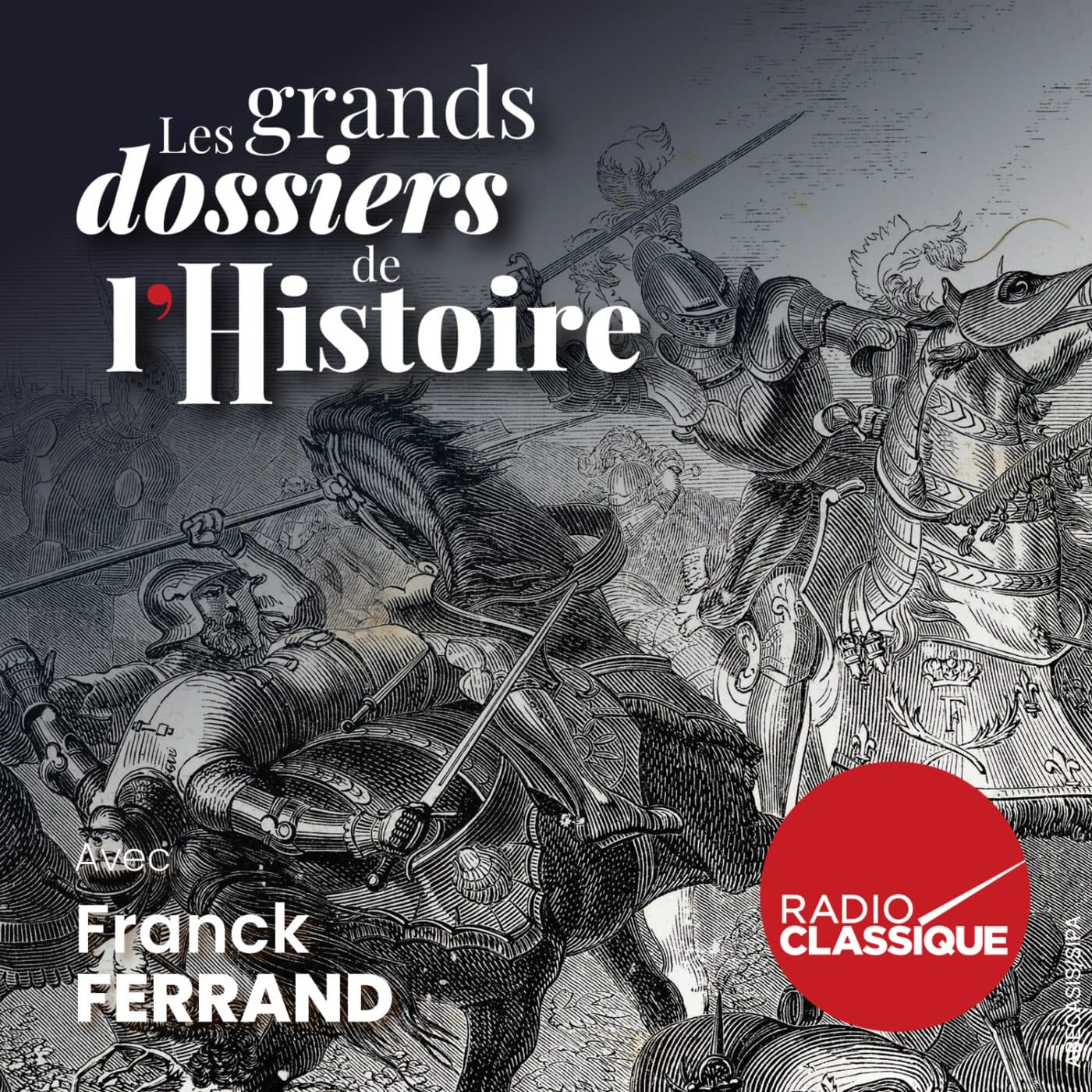 Les grands dossiers de l'Histoire par Franck Ferrand podcast cover art