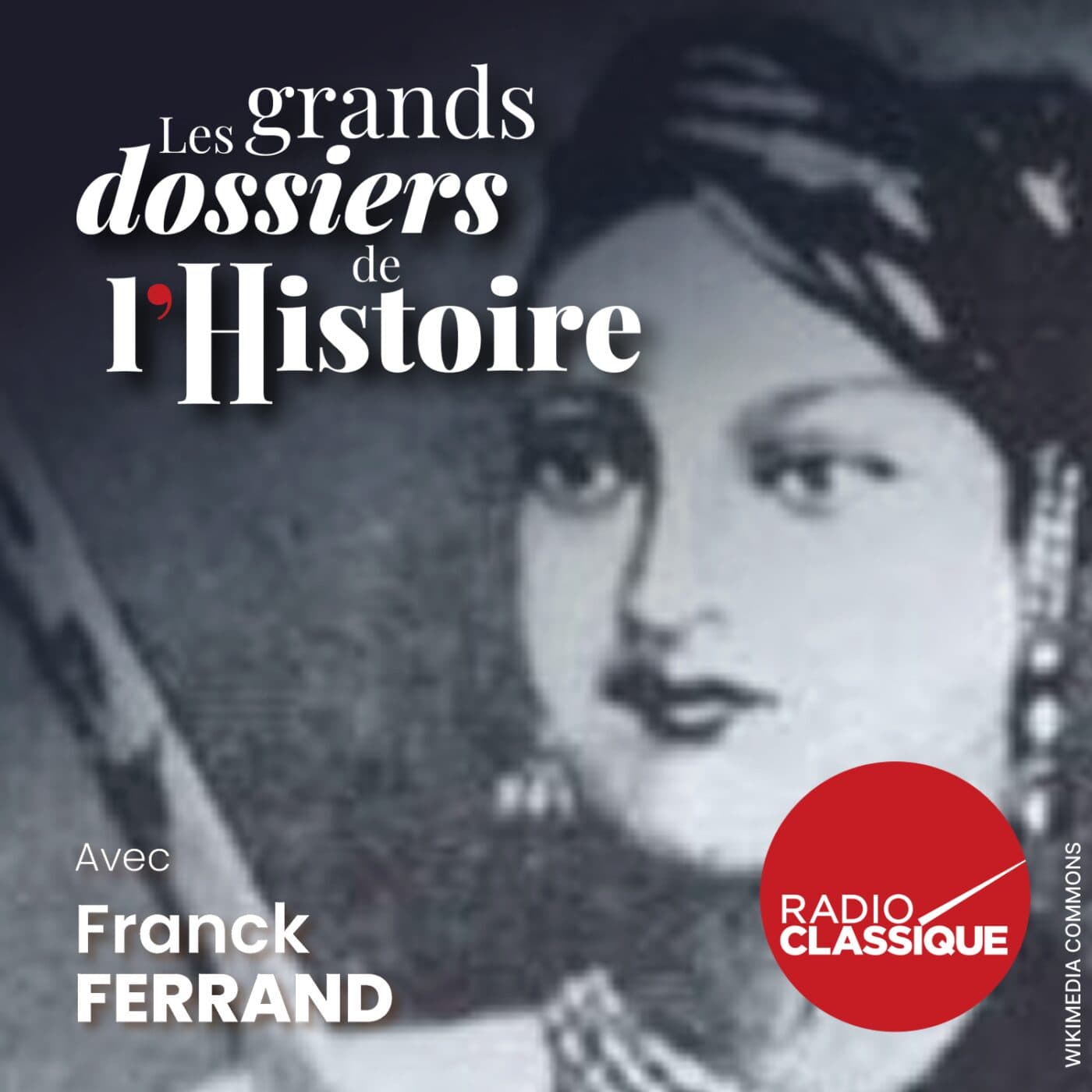 Les grands dossiers de l'Histoire par Franck Ferrand podcast cover art