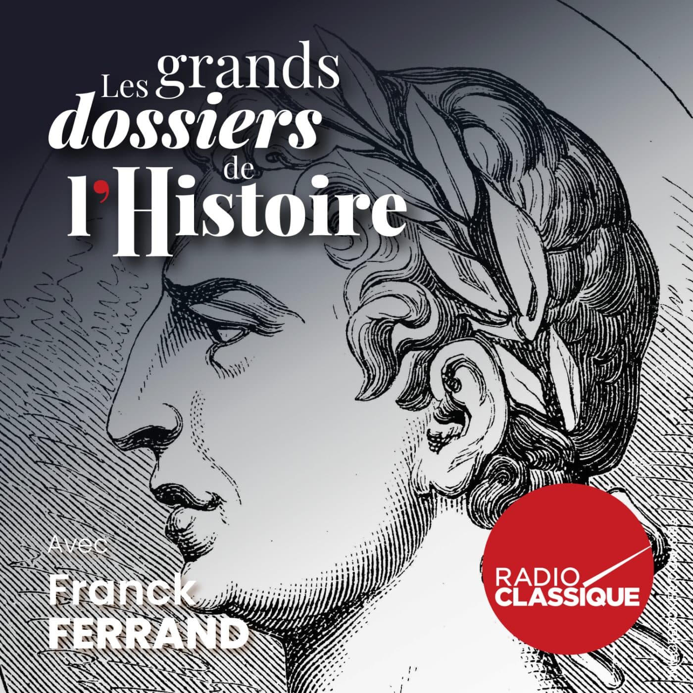 Les grands dossiers de l'Histoire par Franck Ferrand podcast cover art