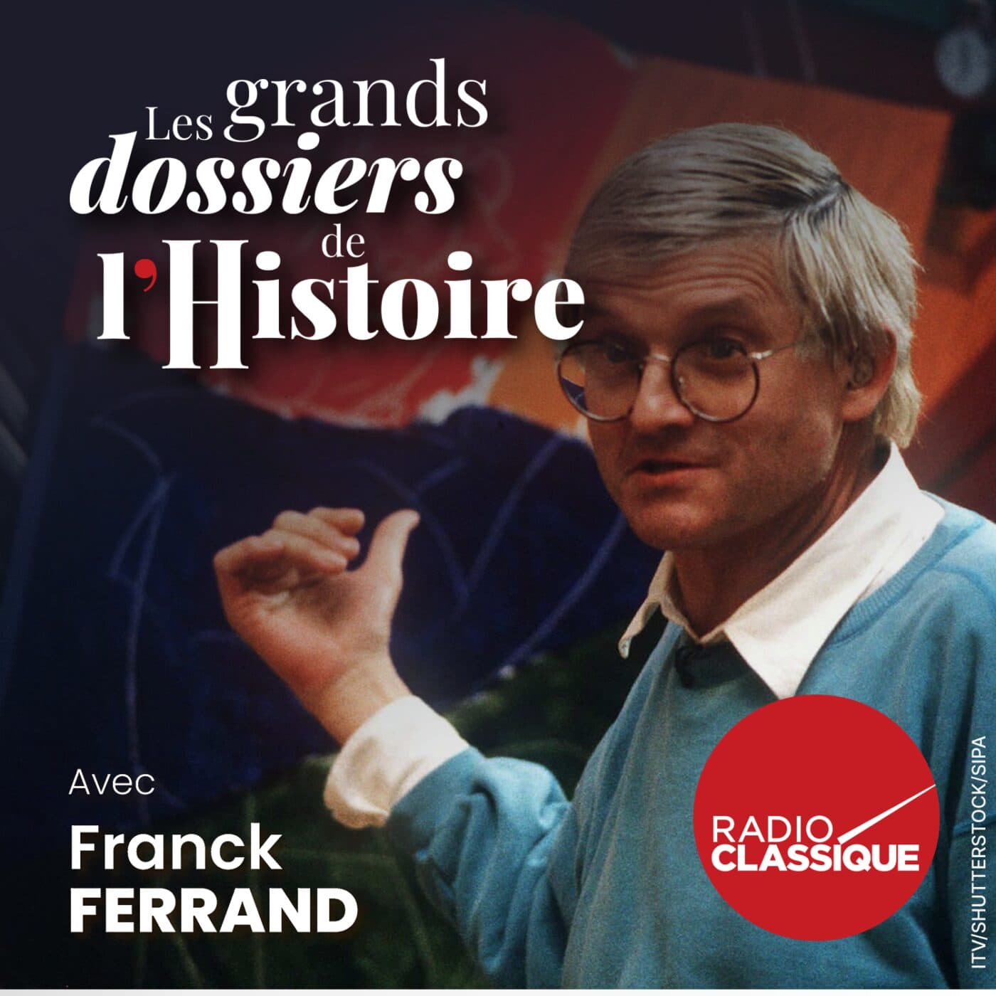 Les grands dossiers de l'Histoire par Franck Ferrand podcast cover art